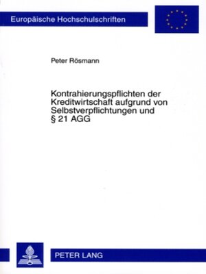 cover image of Kontrahierungspflichten der Kreditwirtschaft aufgrund von Selbstverpflichtungen und § 21 AGG